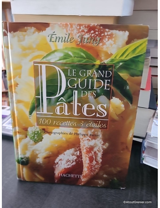 Le grand guide des pâtes - Émile Jung