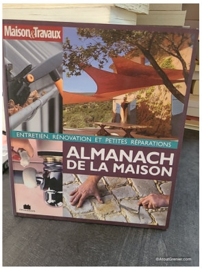 Almanach de la maison - Entretien, rénovation et petites réparations - Agnès Gille
