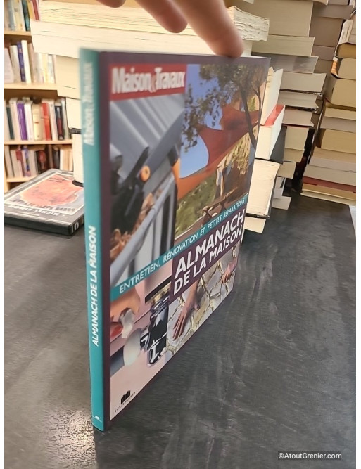 Almanach de la maison - Entretien, rénovation et petites réparations - Agnès Gille