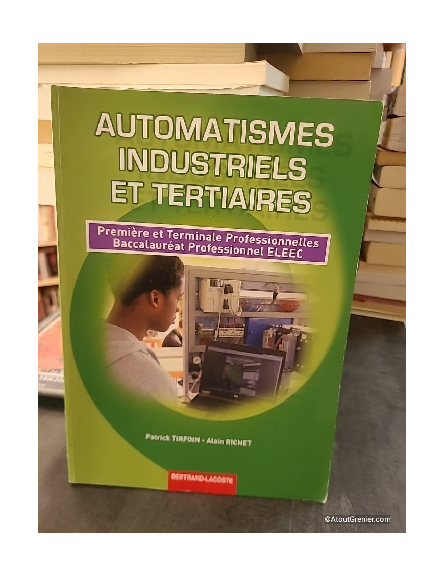 Automatismes Industriels Et Tertiaires 1re Et Tle Bac Pro ELEEC - Patrick Tirfoin