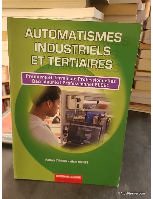 Automatismes Industriels Et Tertiaires 1re Et Tle Bac Pro ELEEC - Patrick Tirfoin