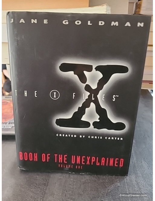 X-Files Book of the Unexplained - Volume 1 - Jane Goldman