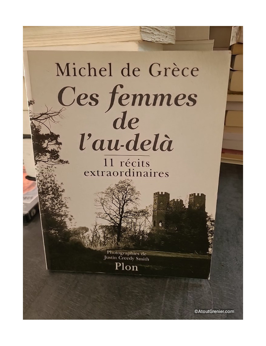 Ces Femmes De L'Au-Dela - 11 Récits Extraordinaires - Michel de Grèce