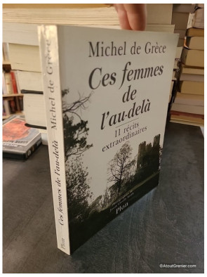 Ces Femmes De L'Au-Dela - 11 Récits Extraordinaires - Michel de Grèce