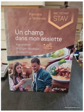 Un champ dans mon assiette - Agronomie, biologie-écologie, zootechnie 1re et Tle STAV - Isabelle Monchâtre