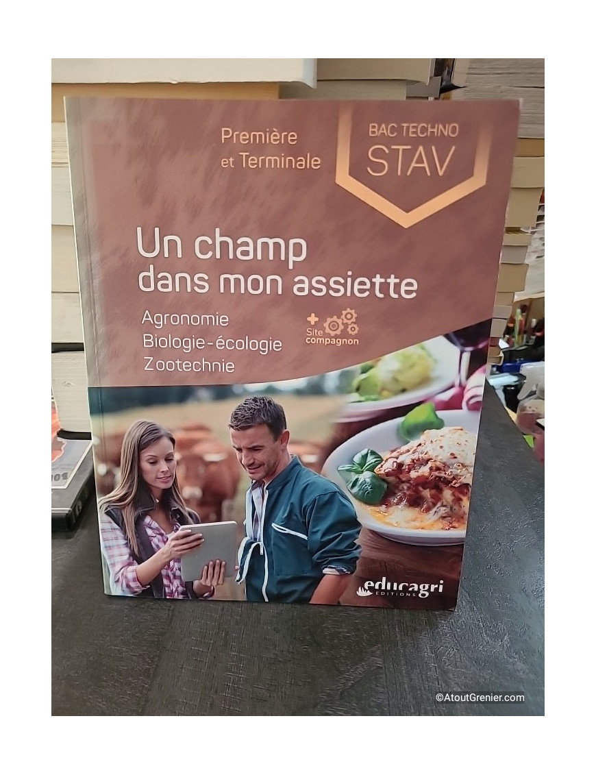 Un champ dans mon assiette - Agronomie, biologie-écologie, zootechnie 1re et Tle STAV - Isabelle Monchâtre