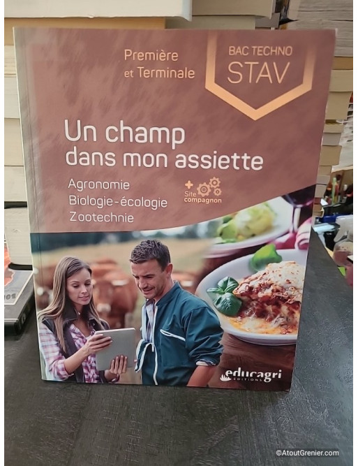 Un champ dans mon assiette - Agronomie, biologie-écologie, zootechnie 1re et Tle STAV - Isabelle Monchâtre