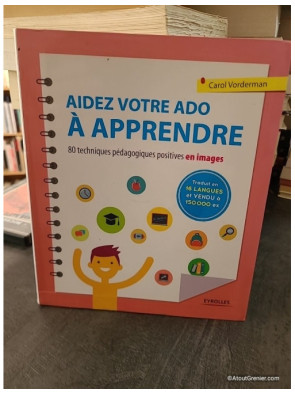 Aidez Votre Ado À Apprendre - 80 Techniques Pédagogiques Positives En Images - Carol Vorderman
