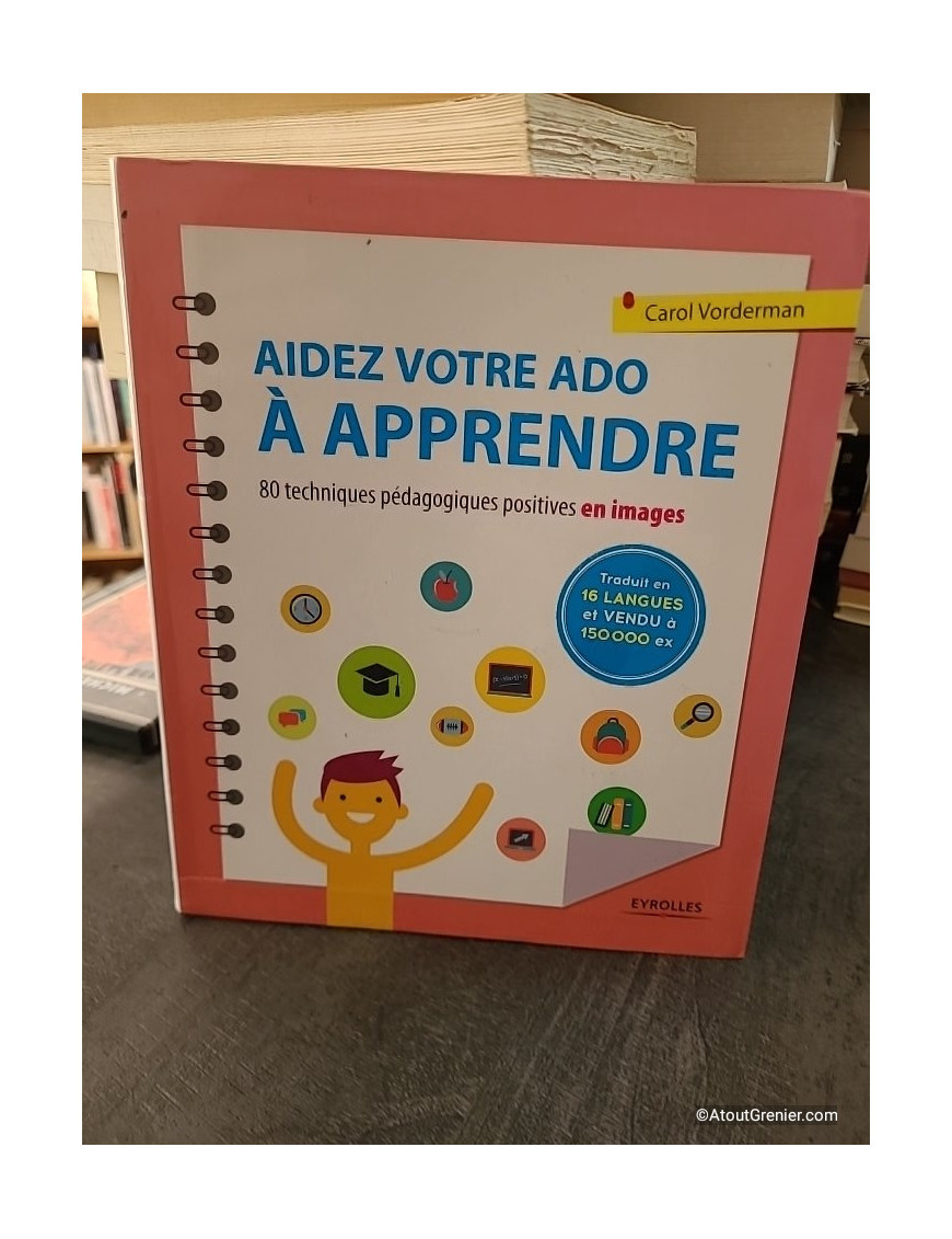 Aidez Votre Ado À Apprendre - 80 Techniques Pédagogiques Positives En Images - Carol Vorderman
