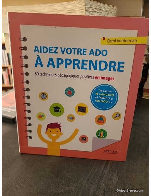 Aidez Votre Ado À Apprendre - 80 Techniques Pédagogiques Positives En Images - Carol Vorderman