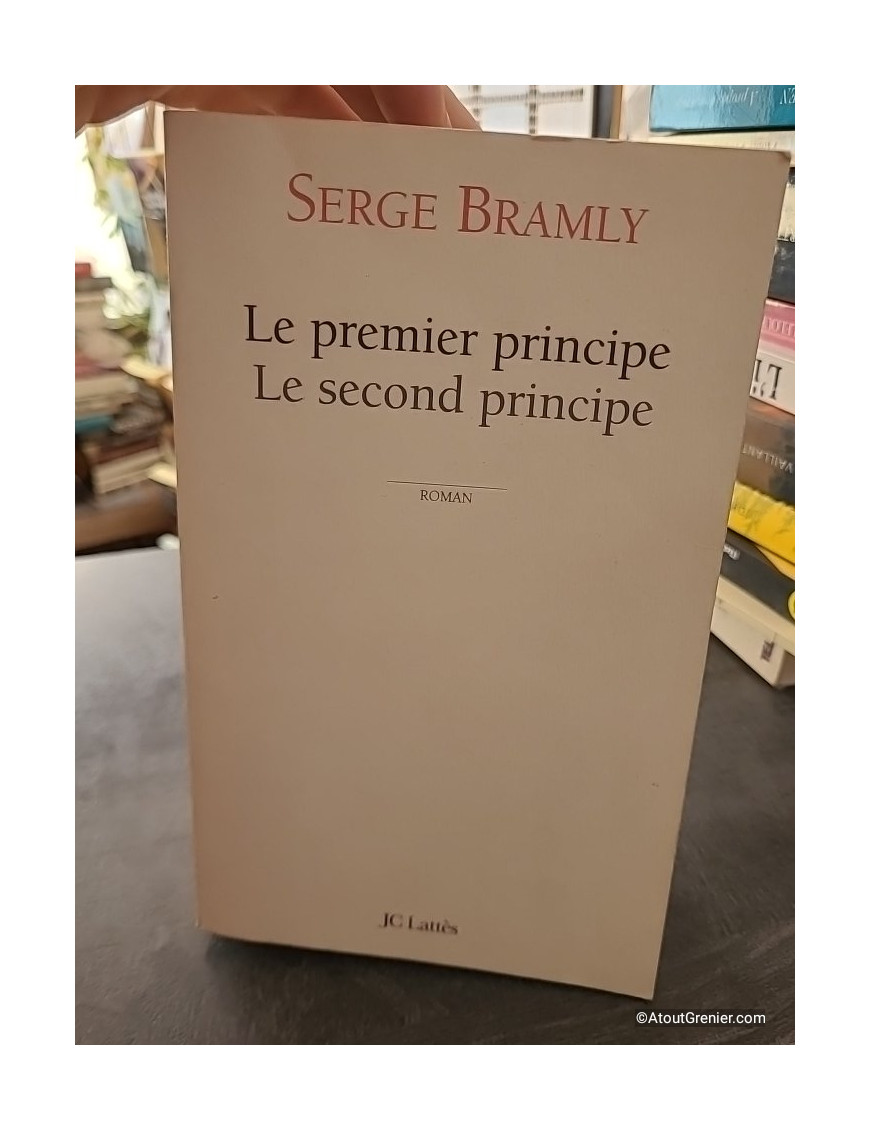 Le Premier Principe, Le Second Principe - Prix Interallié 2008 - Serge Bramly