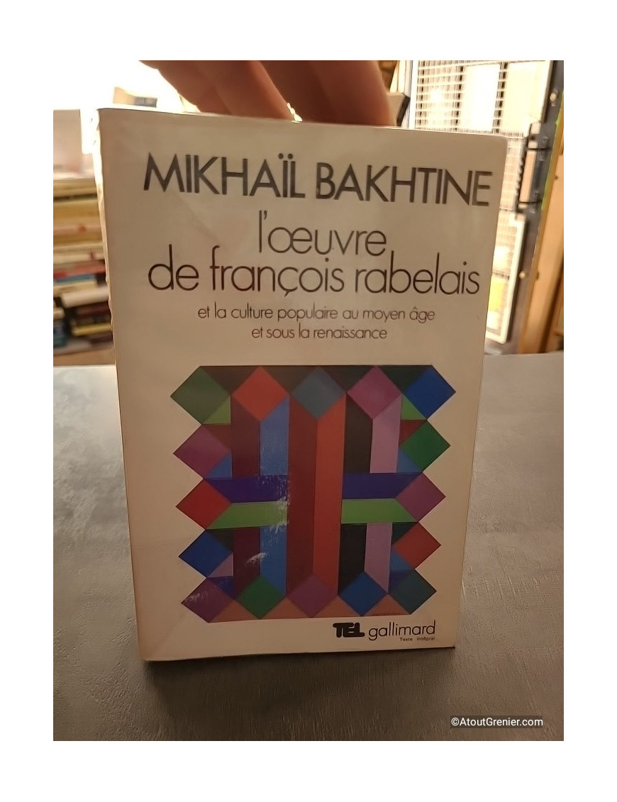 L'oeuvre de François Rabelais et la culture populaire au Moyen Âge et sous la Renaissance - Mikhaïl Bakhtine