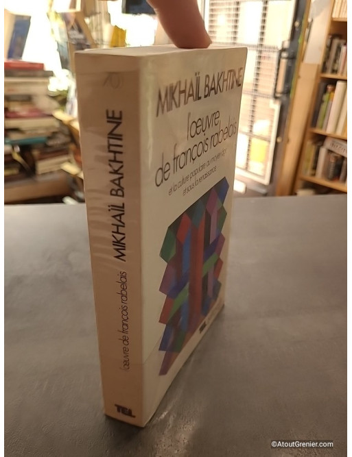 L'oeuvre de François Rabelais et la culture populaire au Moyen Âge et sous la Renaissance - Mikhaïl Bakhtine