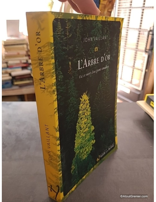 L'Arbre d'Or - Vie et mort d'un géant canadien - John Vaillant