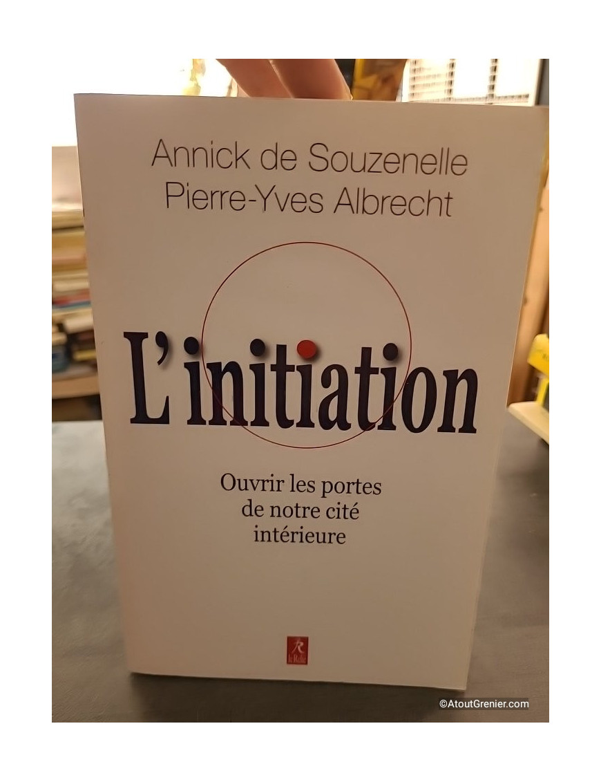 L'initiation - Ouvrir les portes de notre cité intérieure - Annick de Souzenelle et Pierre-Yves Albrecht