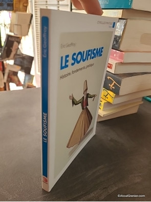 Le soufisme - Histoire, fondements, pratique - Éric Geoffroy