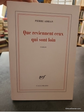 Que reviennent ceux qui sont loin - Pierre Adrian