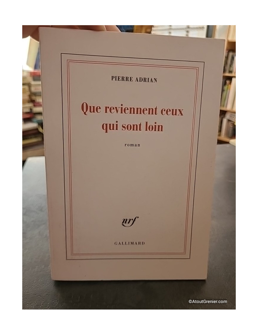 Que reviennent ceux qui sont loin - Pierre Adrian