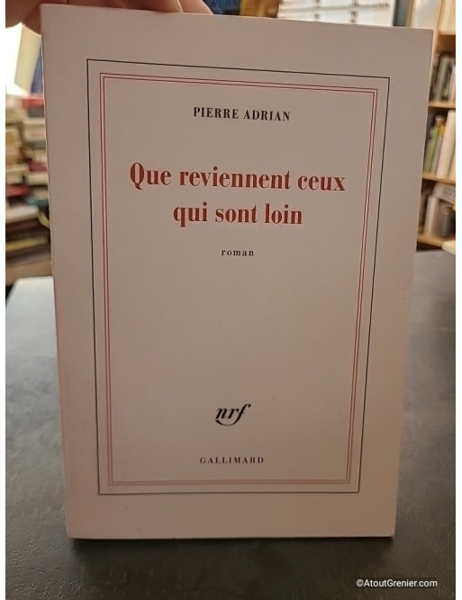 Que reviennent ceux qui sont loin - Pierre Adrian