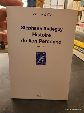 Histoire du lion Personne - Stéphane Audeguy
