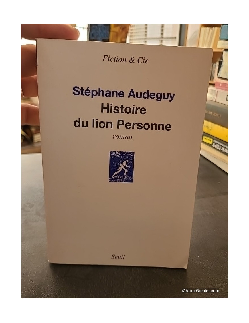 Histoire du lion Personne - Stéphane Audeguy