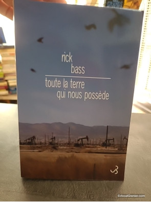 Toute la terre qui nous possède - Rick Bass