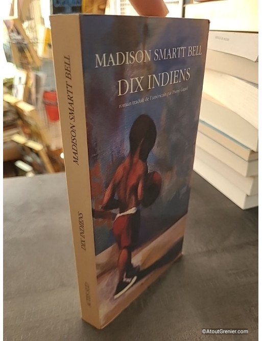 Dix indiens - Roman de Madison Smartt Bell