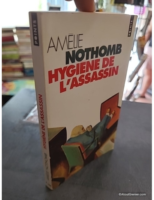 Hygiène de l'assassin - Roman d'Amélie Nothomb