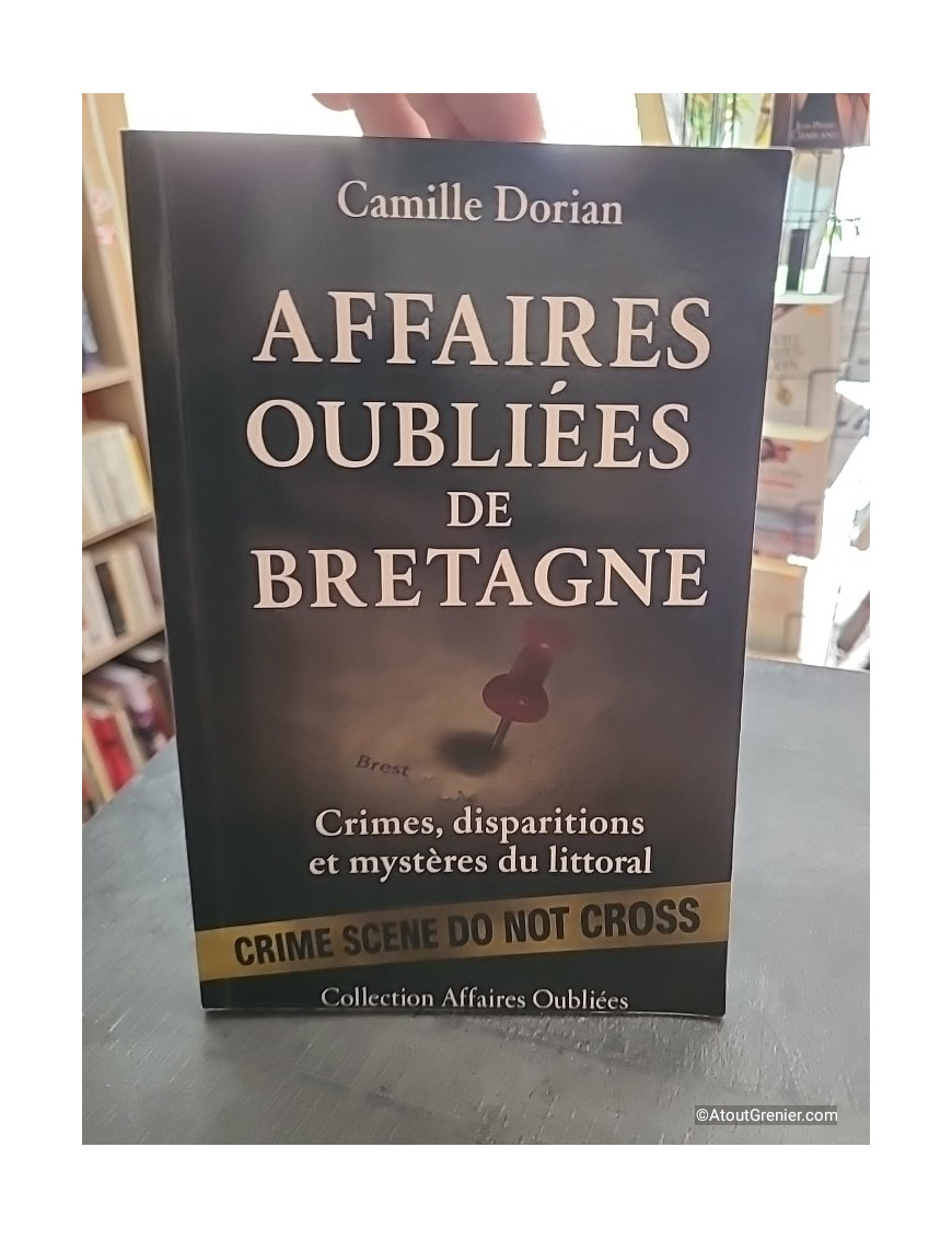 Affaires Oubliées de Bretagne - Crimes, disparitions et mystères du littoral - Camille Dorian