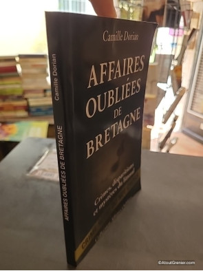 Affaires Oubliées de Bretagne - Crimes, disparitions et mystères du littoral - Camille Dorian