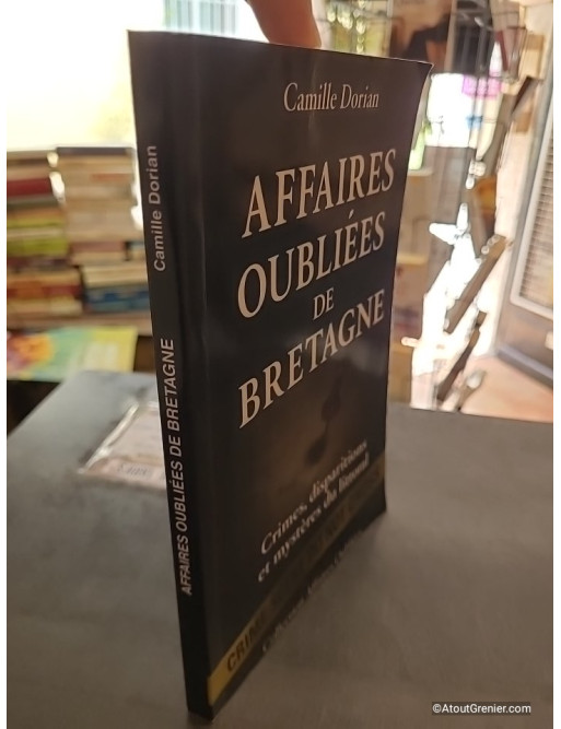 Affaires Oubliées de Bretagne - Crimes, disparitions et mystères du littoral - Camille Dorian