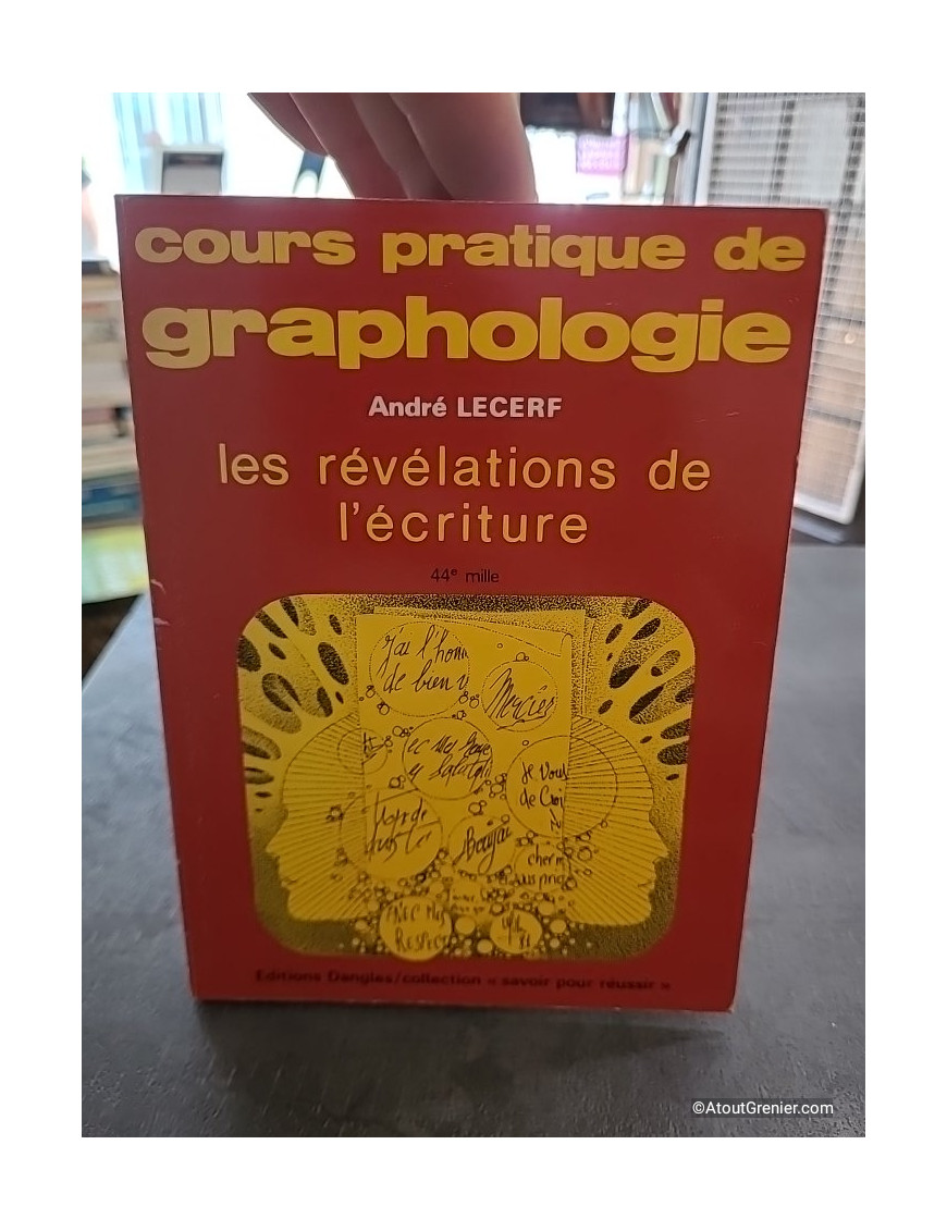 Cours pratique de graphologie. Les révélations de l'écriture - André Lecerf