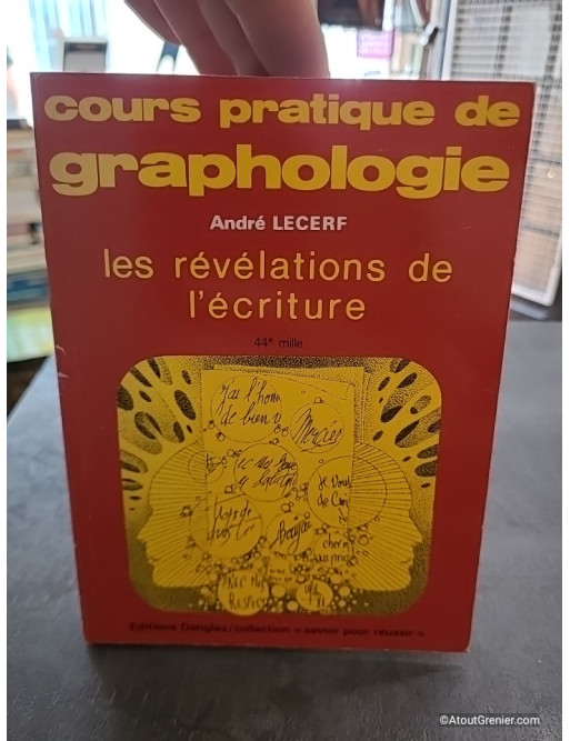 Cours pratique de graphologie. Les révélations de l'écriture - André Lecerf