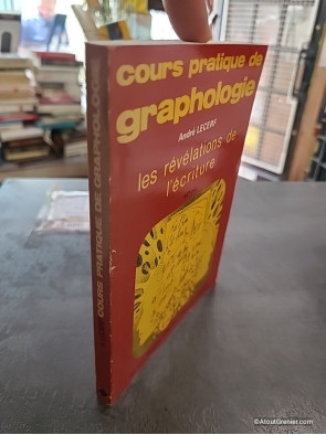 Cours pratique de graphologie. Les révélations de l'écriture - André Lecerf