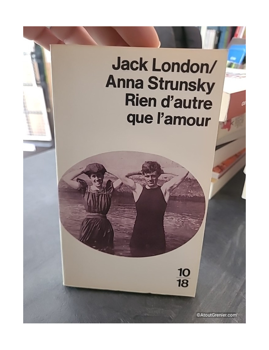 Rien d'autre que l'amour - Jack London et Anna Strunsky