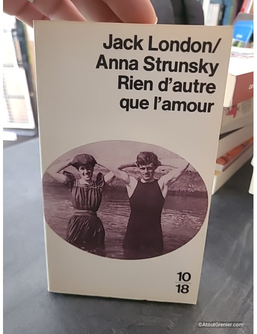 Rien d'autre que l'amour - Jack London et Anna Strunsky