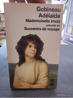 Adélaïde. Mademoiselle Irnois. (Précédé de) Souvenirs de voyage - Arthur de Gobineau