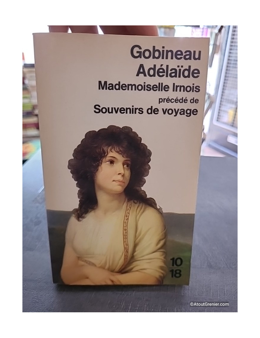 Adélaïde. Mademoiselle Irnois. (Précédé de) Souvenirs de voyage - Arthur de Gobineau