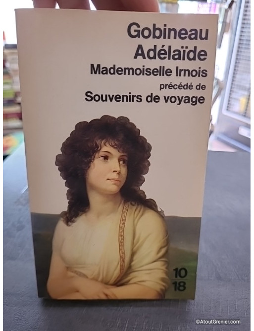 Adélaïde. Mademoiselle Irnois. (Précédé de) Souvenirs de voyage - Arthur de Gobineau