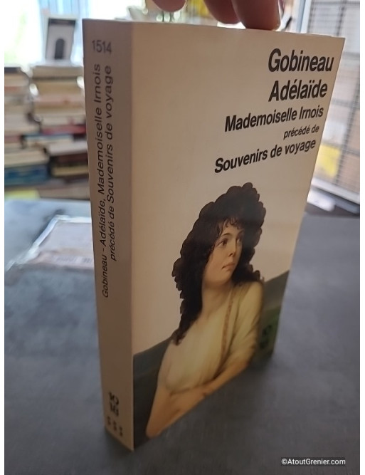 Adélaïde. Mademoiselle Irnois. (Précédé de) Souvenirs de voyage - Arthur de Gobineau