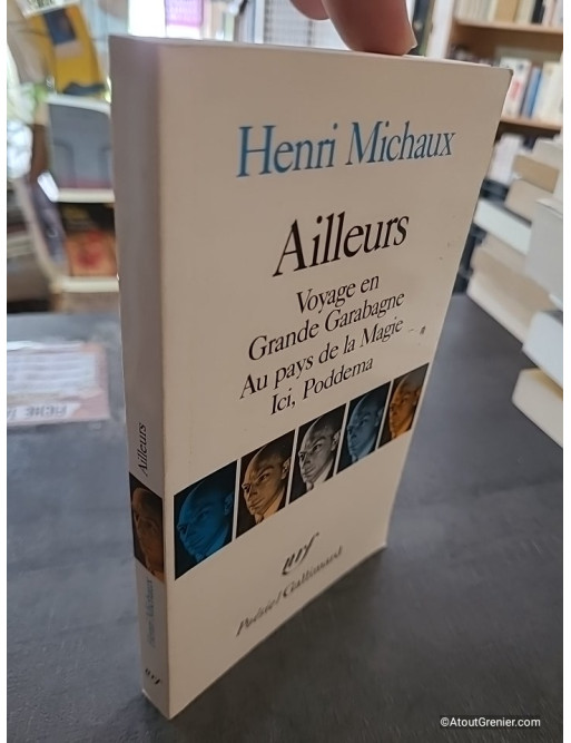 Ailleurs - Voyage en Grande Garabagne - Au pays de la Magie - Ici, Poddema - Henri Michaux