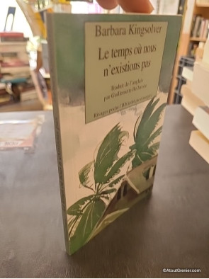Le Temps où nous n'existions pas - Barbara Kingsolver