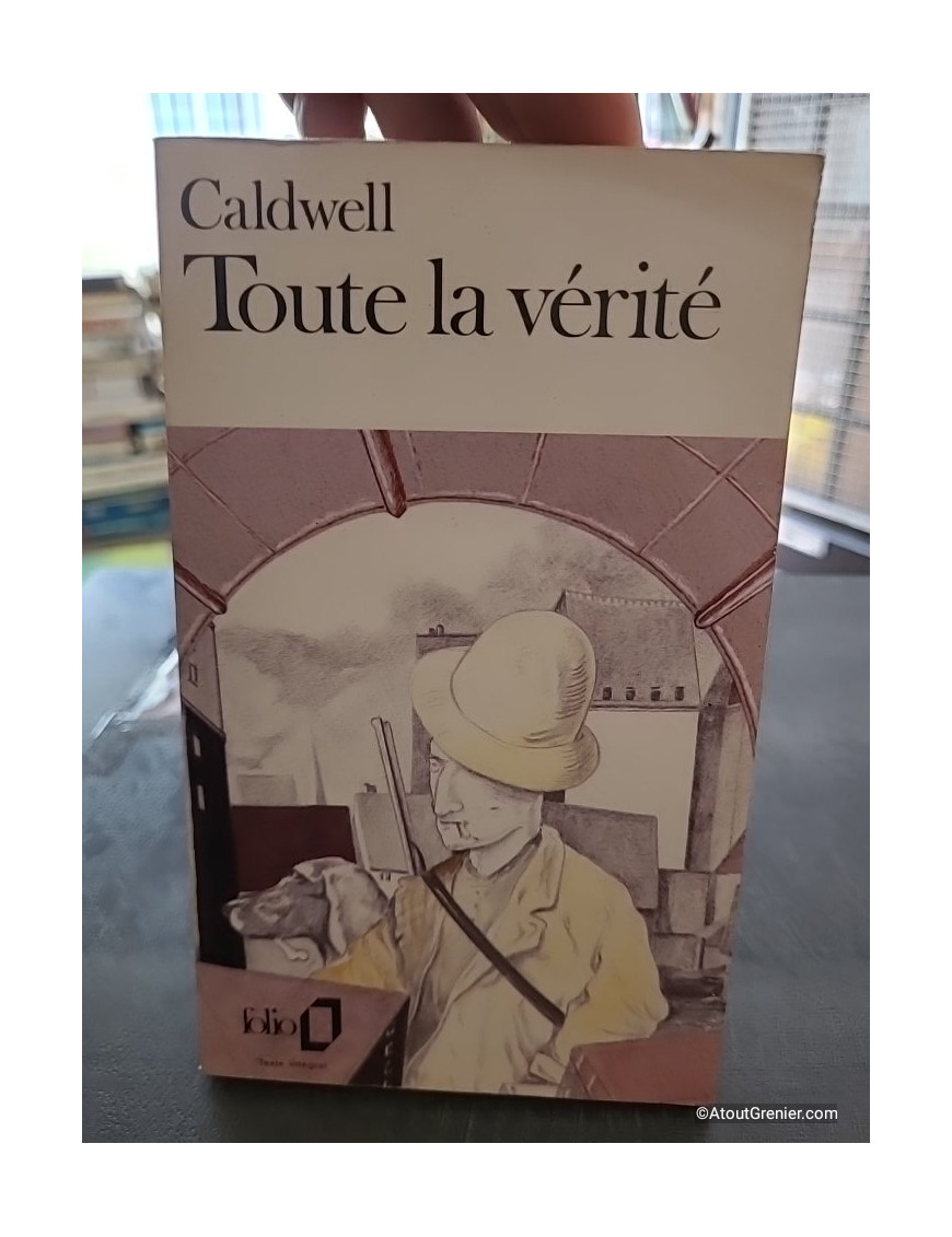 Toute la vérité - Erskine Caldwell