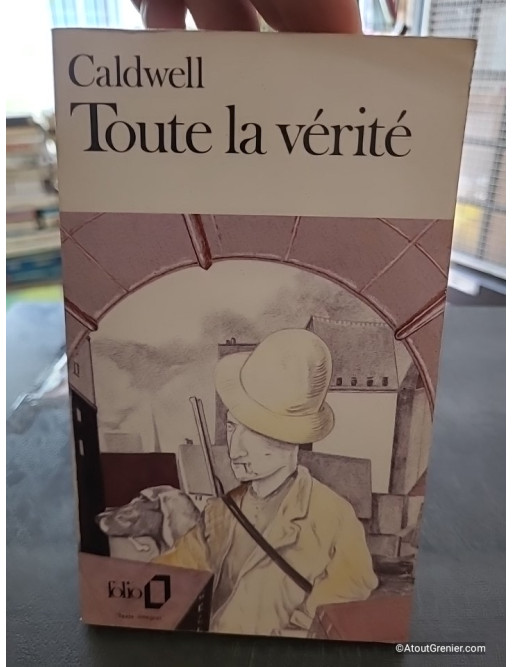 Toute la vérité - Erskine Caldwell