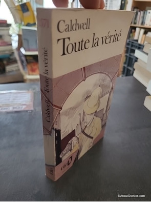 Toute la vérité - Erskine Caldwell