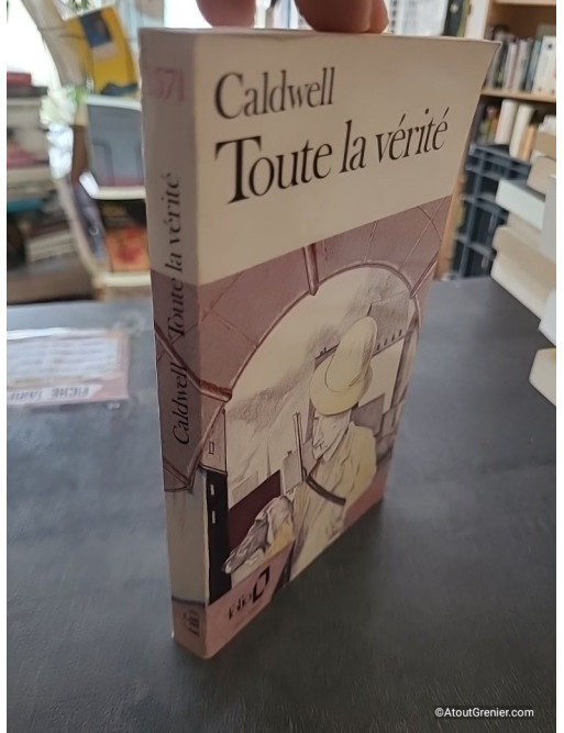 Toute la vérité - Erskine Caldwell
