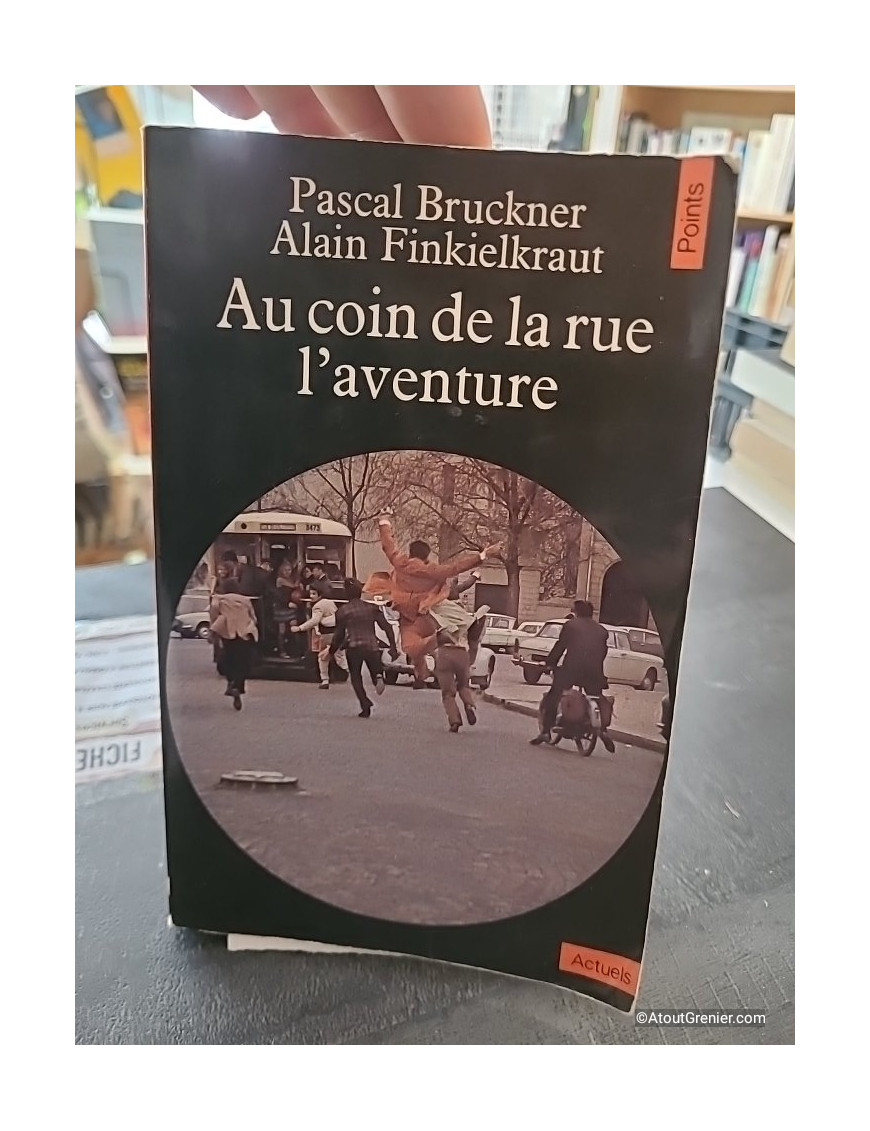 Au coin de la rue, l'aventure - Pascal Bruckner et Alain Finkielkraut
