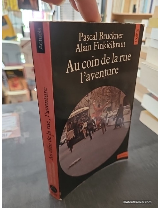 Au coin de la rue, l'aventure - Pascal Bruckner et Alain Finkielkraut