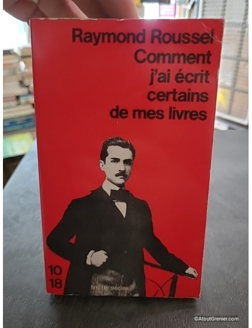 Comment j'ai écrit certains de mes livres - Raymond Roussel