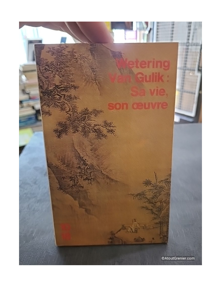 Robert van Gulik, sa vie, son oeuvre - Janwillem van de Wetering